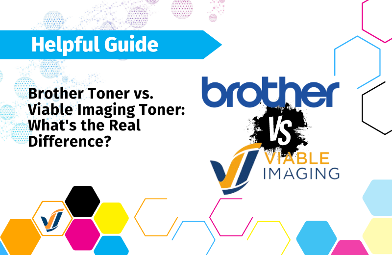 "Brother Toner VS. Viable Imaging's Compatible"