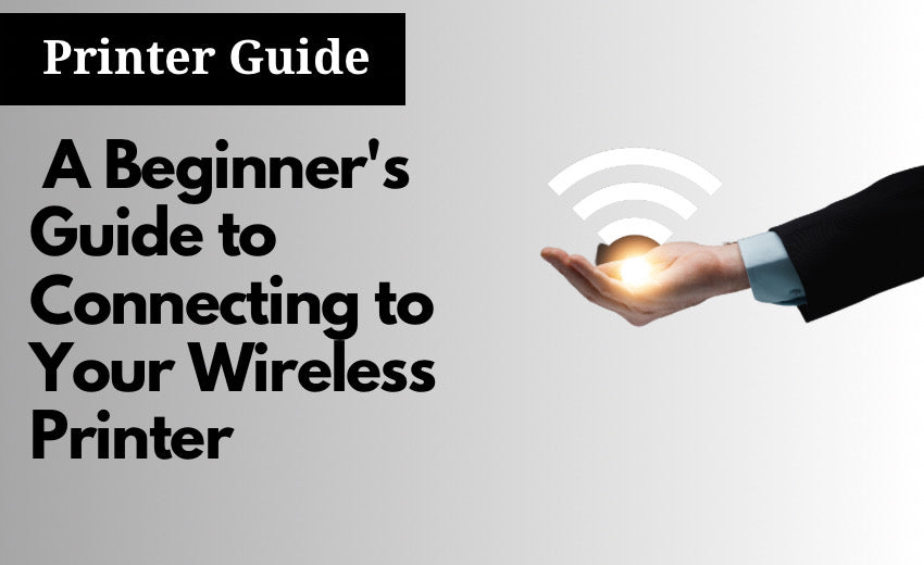 Connecting to your wireless printer: Beginner’s Guide