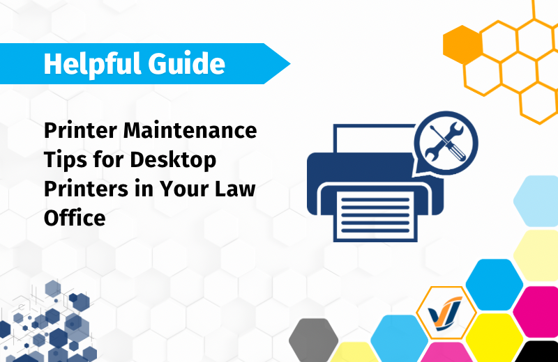 Printer Maintenance Tips for Desktop Printers in Your Law Office