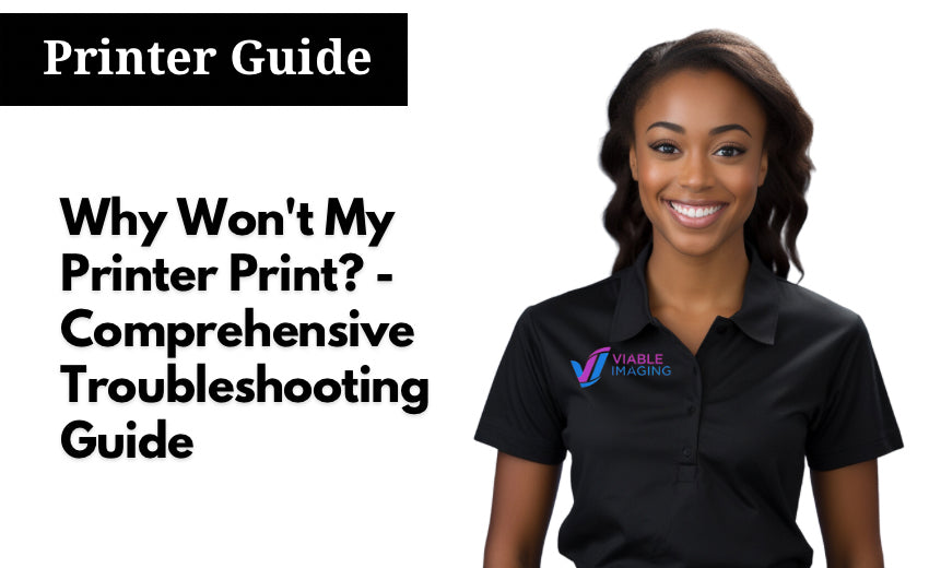 Why Won't My Printer Print? - Comprehensive Troubleshooting Guide